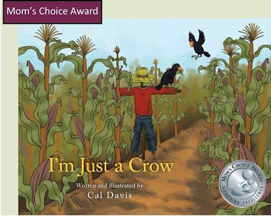 Book cover of 'I'm Just a Crow' with a scarecrow and crow in a cornfield, featuring the Mom's Choice Award.