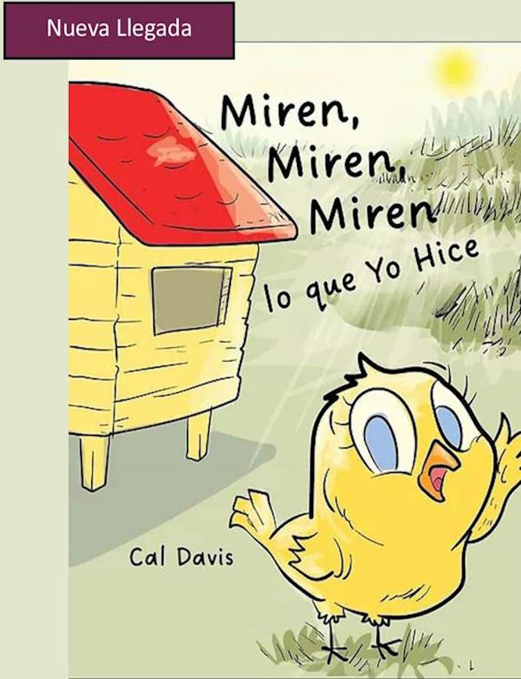 Book cover of 'Miren, Miren, Miren lo que Yo Hice' by Cal Davis with a cartoon bird and house illustration.